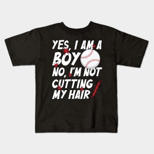 Funny Yes, I Am a Boy No, I'm Not Cutting My Hair Baseball Kids T-Shirt